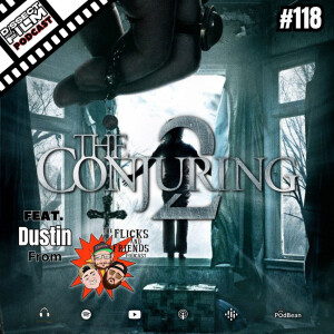 118: The Conjuring 2 (2016) feat. Dustin from The Flicks and Friends Podcast