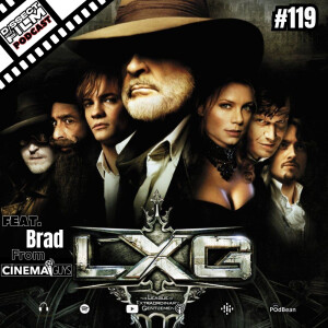 119: The League of Extraordinary Gentlemen (2003) feat. Brad from The Cinema Guys