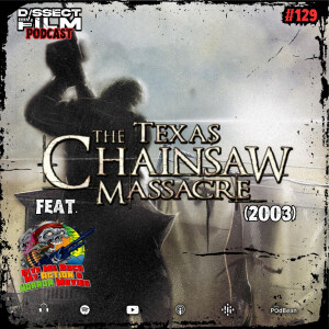 129: The Texas Chainsaw Massacre (2003) feat. Give Me Back My Action/Horror
