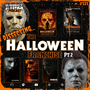 131: DISSECTING...The Halloween Franchise: Pt. 2