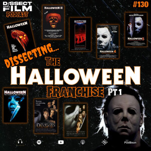 130: DISSECTING...The Halloween Franchise: Pt.1