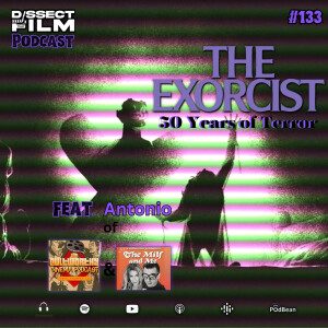 133: The Exorcist (1973) feat. Antonio of The Cultworthy Cinema Podcast