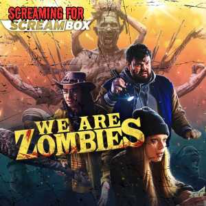 Screaming For Screambox: We Are Zombies (2023)