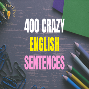 400 Crazy English Sentences – English Sentences Used in Daily Life - Englishtivi.com