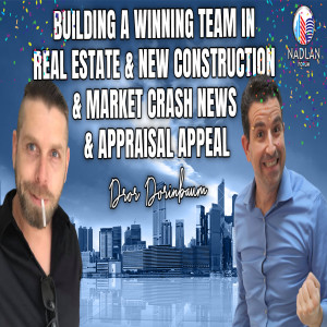 Building a Winning Team In Real Estate & New Construction & Market Crash News & Appraisal Appeal