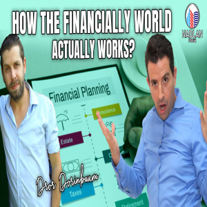 How The Financially World Actually Works? - Entrepreneur Dror Dorinbaum - Post 4