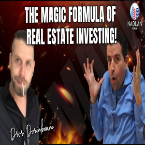The Magic Formula of Real Estate Investing! - Dror Dorinbaum - Post 6