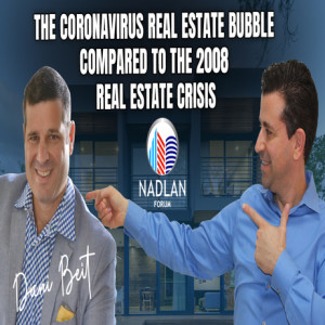 The Coronavirus Real Estate Bubble Compared to the 2008 Real Estate Crisis - Dani Beit-Or Post 1+2