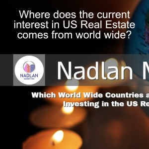 Where does the current interest in US Real Estate comes from world wide?