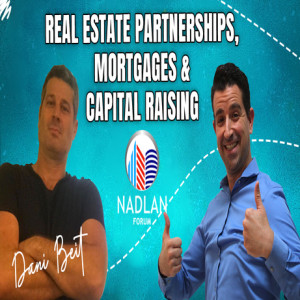 Real Estate Partnerships, Mortgages & Capital Raising - Dani Beit-Or - Post 4