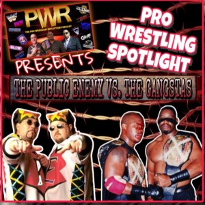 PWR Presents - Pro Wrestling Spotlight: THE PUBLIC ENEMY VS. THE GANGSTAS