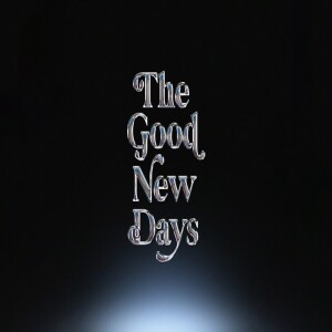 The Good New Days: Greater Yes