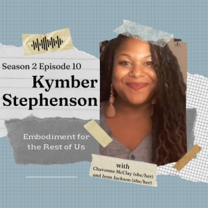 Embodiment for Real People in Real Life with Kymber Stephenson - EFTROU: S2, Ep10