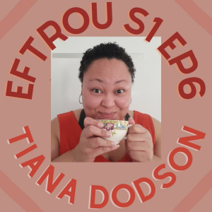 Tiana Dodson and Fat Freedom - EFTROU: S1, Ep6