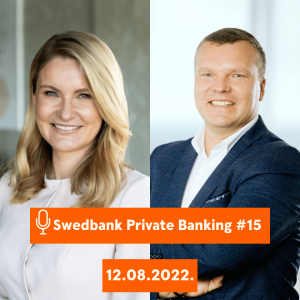 15min ar Swedbank Private Banking |15| 12.08.2022.