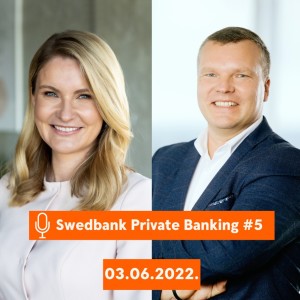 15min ar Swedbank Private Banking |5| 03.06.2022.