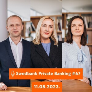 15min ar Swedbank Private Banking |67| 11.08.2023.