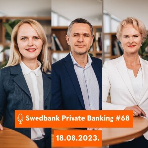 15min ar Swedbank Private Banking |68| 18.08.2023.