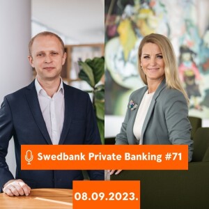 15min ar Swedbank Private Banking |71| 08.09.2023.