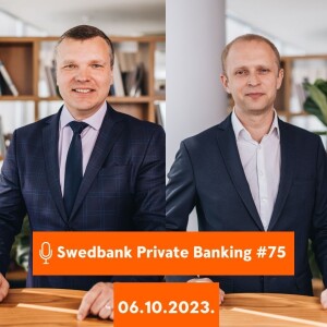 15min ar Swedbank Private Banking |75| 06.10.2023.