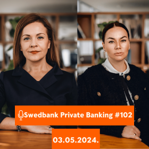 15min ar Swedbank Private Banking |102| 03.05.2024.