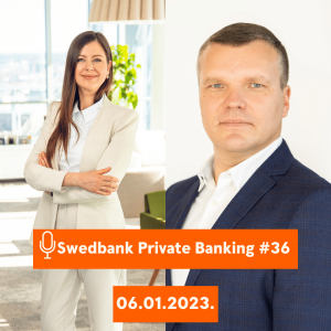 15min ar Swedbank Private Banking |36| 06.01.2023.