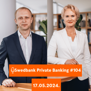 15min ar Swedbank Private Banking |104| 17.05.2024.