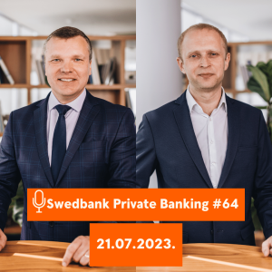 15min ar Swedbank Private Banking |64| 21.07.2023.