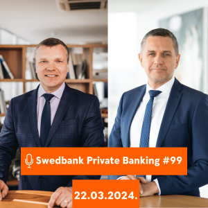 15min ar Swedbank Private Banking |99| 22.03.2024.