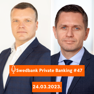 15min ar Swedbank Private Banking |47| 24.03.2023.