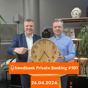 15min ar Swedbank Private Banking |101| 26.04.2024.