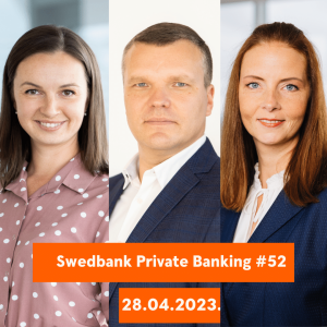 15min ar Swedbank Private Banking |52| 28.04.2023.
