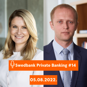 15min ar Swedbank Private Banking |14| 05.08.2022.