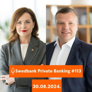 15min ar Swedbank Private Banking |113| 30.08.2024.