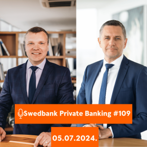 15min ar Swedbank Private Banking |109| 05.07.2024.