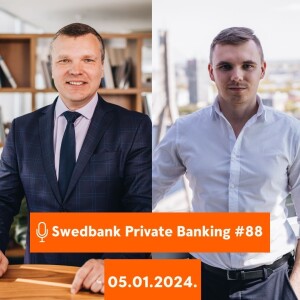15min ar Swedbank Private Banking |88| 05.01.2024.