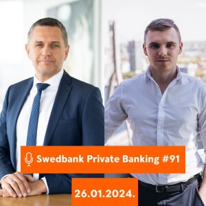 15min ar Swedbank Private Banking |91| 26.01.2024.