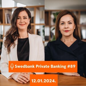 15min ar Swedbank Private Banking |89| 12.01.2024.