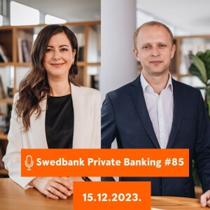 15min ar Swedbank Private Banking |85| 15.12.2023.