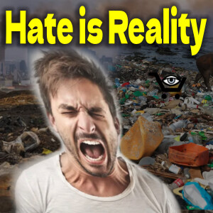 Hate is Reality