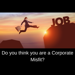 Do you think you are a Corporate Misfit