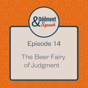 Episode 14: The Beer Fairy of Judgment