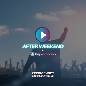 AFTER WEEKEND #021 / GUEST MIX: BRAVE