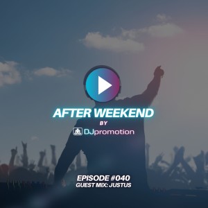 AFTER WEEKEND #040 / GUEST MIX: JUSTUS