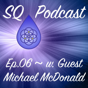 SQP-Ep.006 ~ Connecting With Truth (w. Michael McDonald)