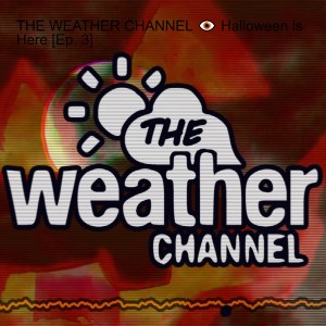 THE WEATHER CHANNEL 👁️ Halloween is Here [Ep. 3]