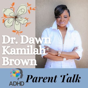 Ep. 43 - ADHD and Racial Disparity with Dr. Dawn Kamilah Brown