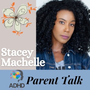 Ep. 55 ADHD with a Comedic Twist with Stacey Machelle