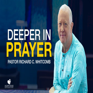 Deeper In Prayer | Pastor Whitcomb
