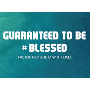 GUARANTEED TO BE BLESSED | Pastor Whitcomb